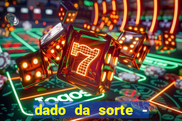 dado da sorte - lucky dice