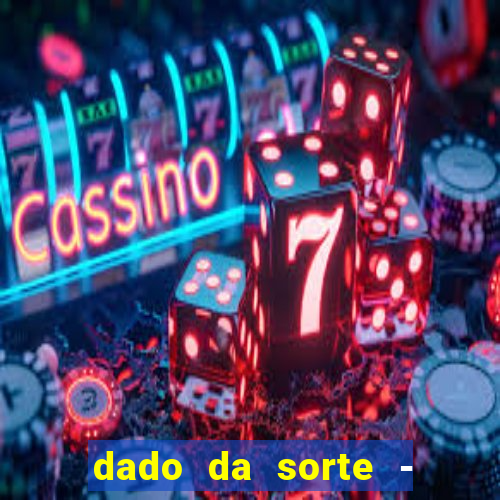 dado da sorte - lucky dice