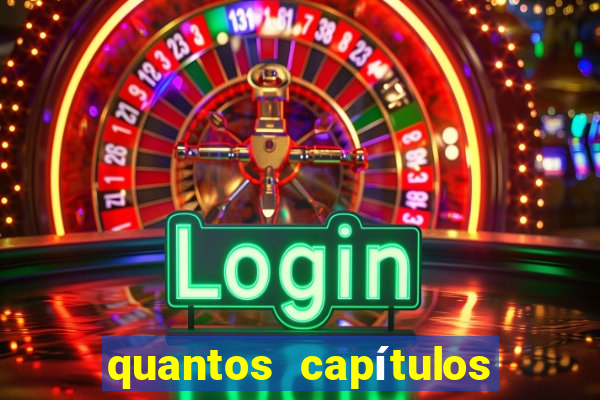 quantos capítulos tem jogos do destino na globoplay