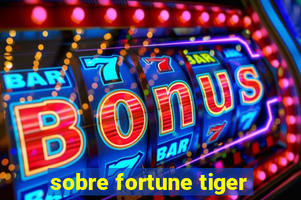 sobre fortune tiger