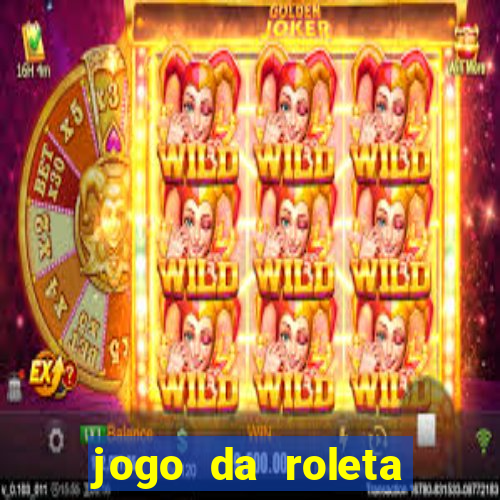 jogo da roleta online que ganha dinheiro