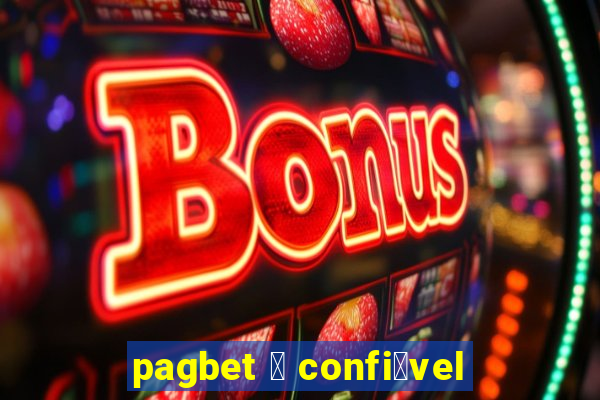 pagbet 茅 confi谩vel