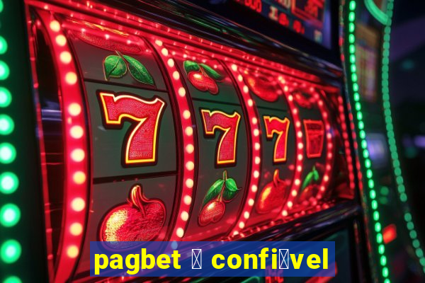 pagbet 茅 confi谩vel