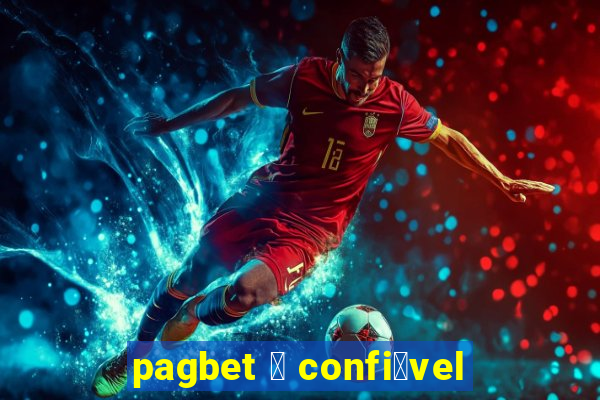 pagbet 茅 confi谩vel