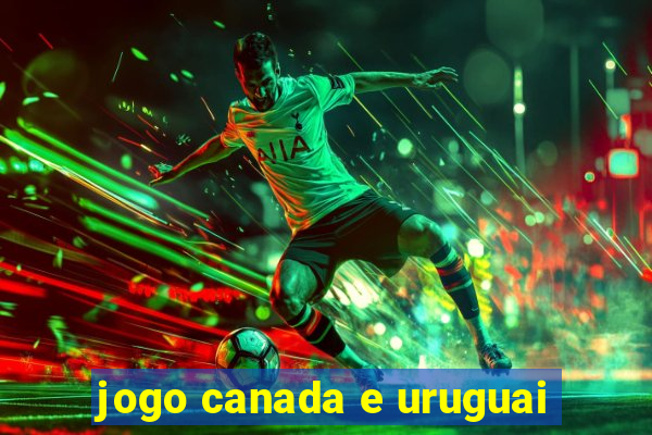 jogo canada e uruguai