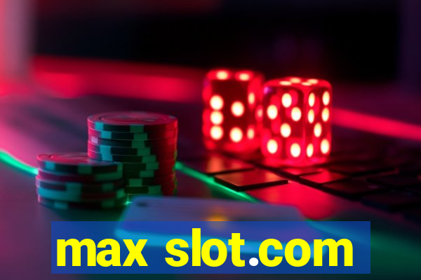 max slot.com