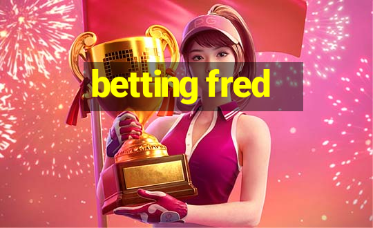 betting fred