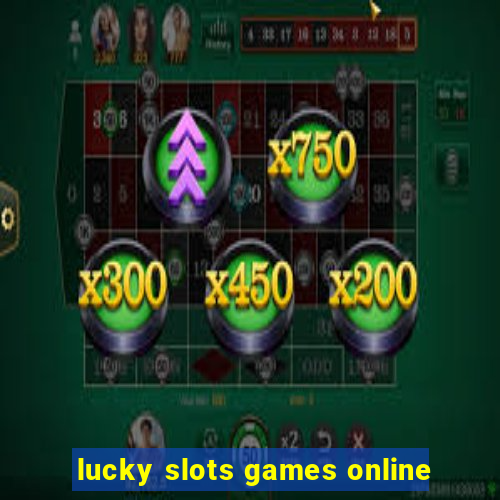 lucky slots games online