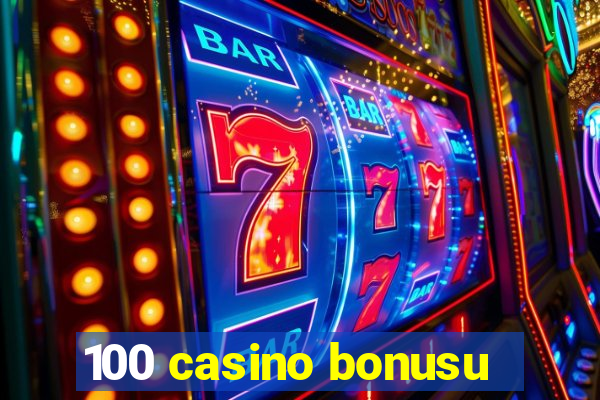 100 casino bonusu