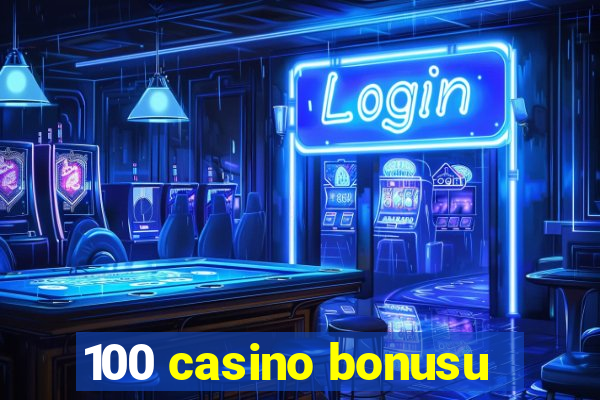 100 casino bonusu