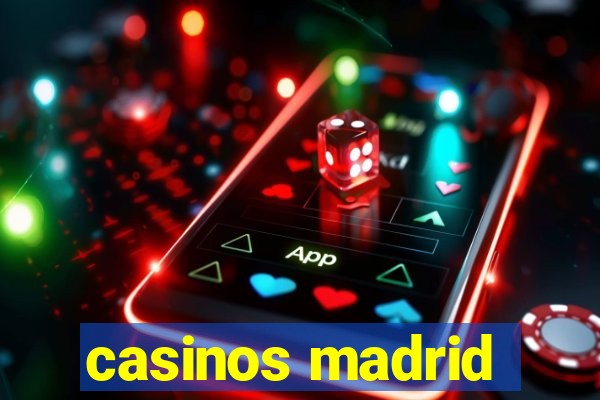 casinos madrid