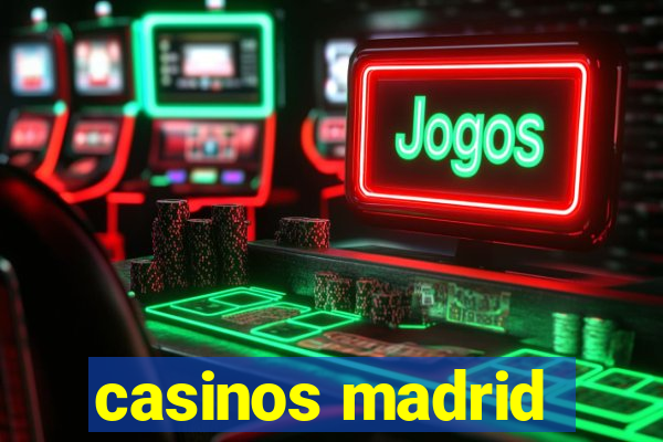 casinos madrid