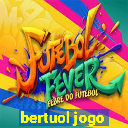 bertuol jogo