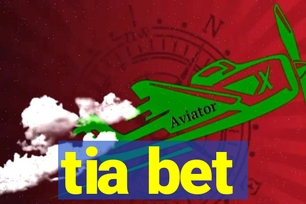 tia bet