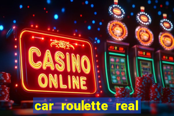 car roulette real cash game