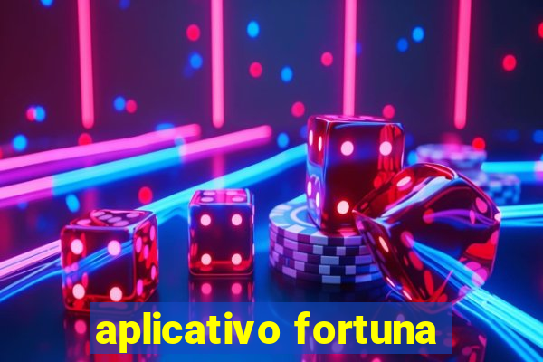 aplicativo fortuna