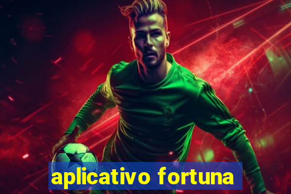 aplicativo fortuna