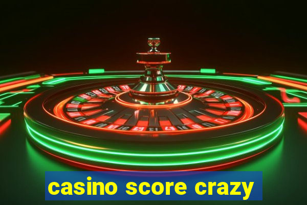 casino score crazy