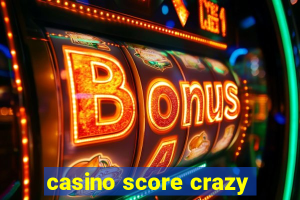 casino score crazy