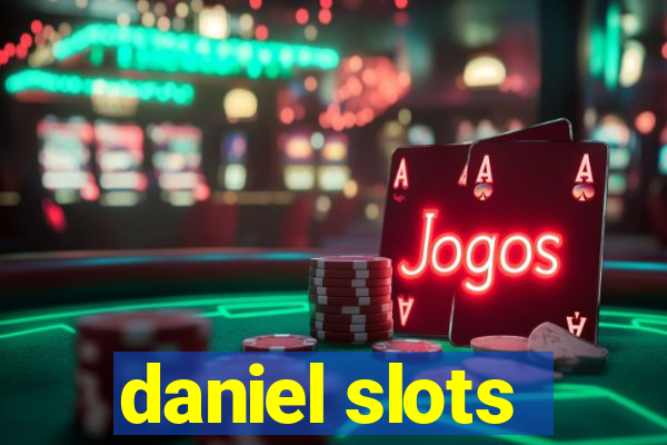 daniel slots