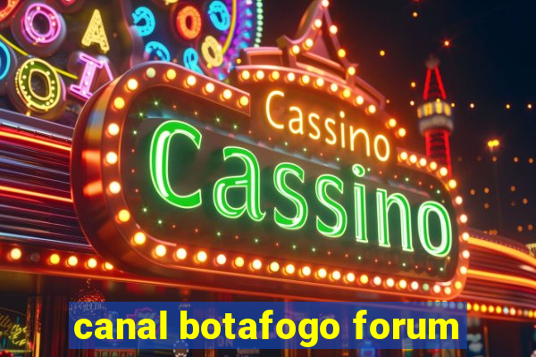 canal botafogo forum