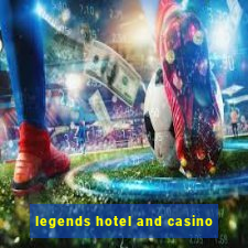 legends hotel and casino