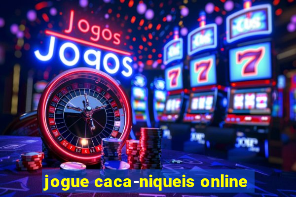 jogue caca-niqueis online