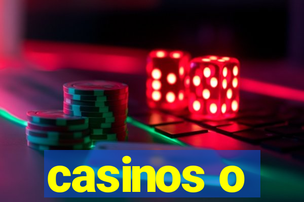 casinos o