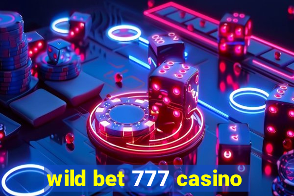 wild bet 777 casino