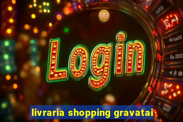 livraria shopping gravatai