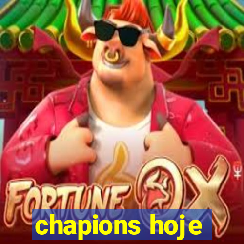 chapions hoje