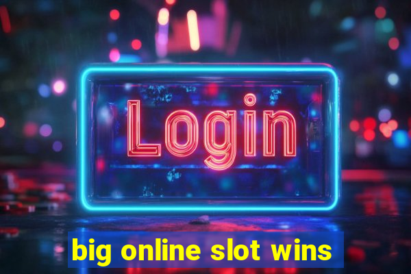 big online slot wins