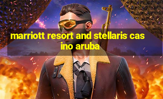 marriott resort and stellaris casino aruba