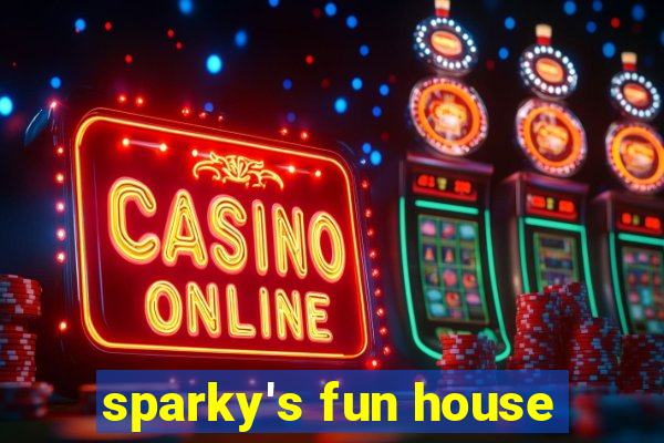 sparky's fun house