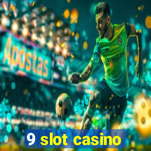 9 slot casino