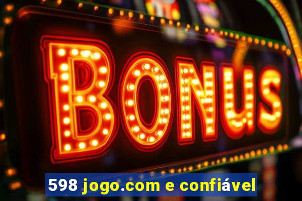 598 jogo.com e confiável