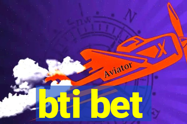 bti bet