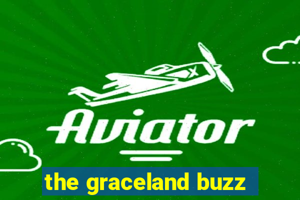 the graceland buzz