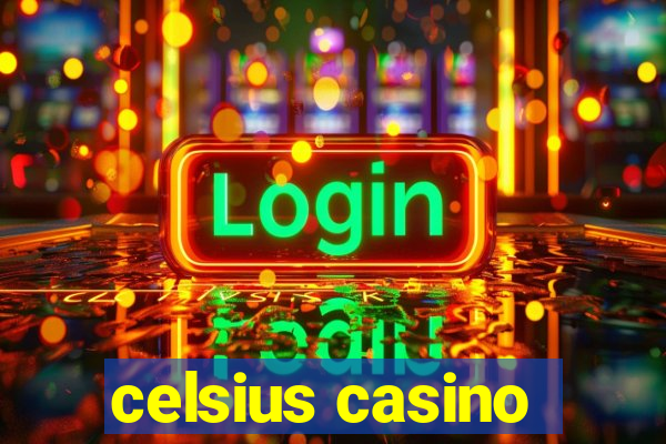 celsius casino