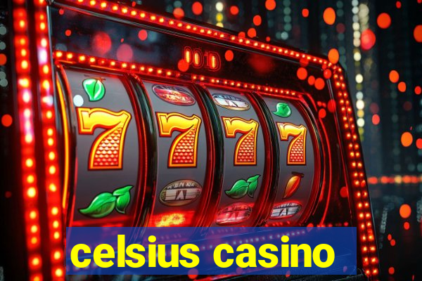 celsius casino