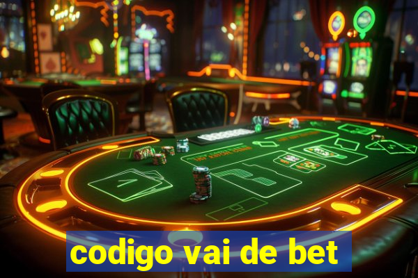 codigo vai de bet