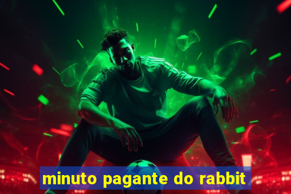 minuto pagante do rabbit