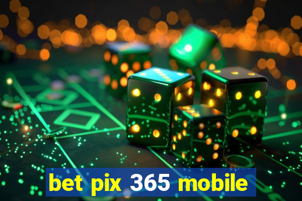 bet pix 365 mobile