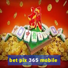 bet pix 365 mobile