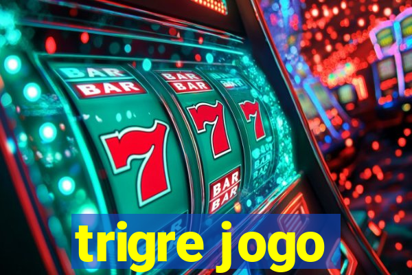 trigre jogo