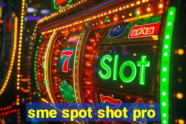 sme spot shot pro