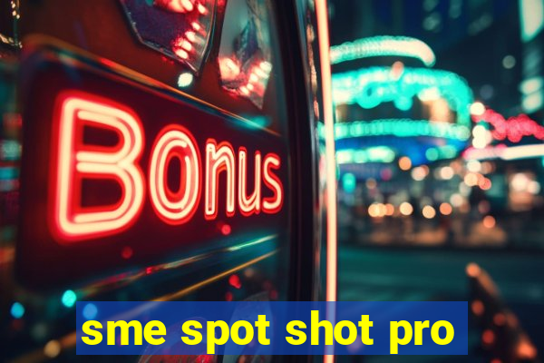 sme spot shot pro