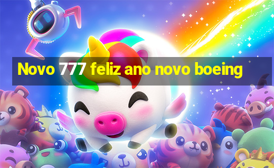 Novo 777 feliz ano novo boeing