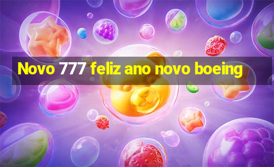 Novo 777 feliz ano novo boeing