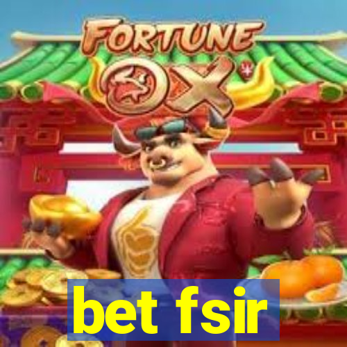 bet fsir